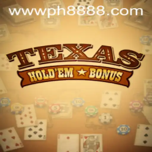 Texas Hold'em Bonus: The Exciting Casino Game on PH888